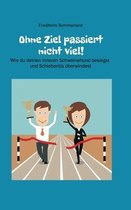 Ohne Ziel passiert nicht viel!
