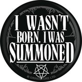 Grindstore Badge/button I Wasn't Born, I Was Summoned Badge Zwart