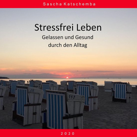 Stressfrei Leben - Gelassen und Gesund durch den Alltag - cover