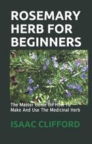 Rosemary Herb for Beginners
