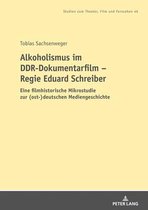 Studien Zum Theater, Film Und Fernsehen- Alkoholismus im DDR-Dokumentarfilm - Regie Eduard Schreiber
