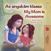 Hungarian English Bilingual Book for Children - Az anyukám klassz My Mom is Awesome