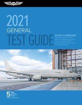 General Test Guide 2021: Pass Your Test and Know What Is Essential to Become a Safe, Competent Amt from the Most Trusted Source in Aviation Tra