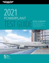 Powerplant Test Guide 2021: Pass Your Test and Know What Is Essential to Become a Safe, Competent Amt from the Most Trusted Source in Aviation Tra