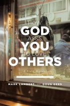 How God Asks You To Love Others