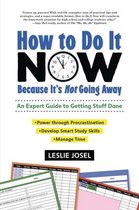 How to Do It Now Because It's Not Going Away An Expert Guide to Getting Stuff Done Nonfiction  Young Adult