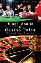 Slugs, Snails and Casino Tales