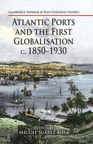 Atlantic Ports and the First Globalisation c 1850 1930