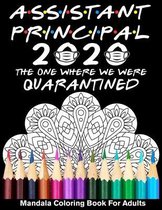 Assistant Principal 2020 The One Where We Were Quarantined Mandala Coloring Book for Adults