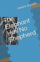 The Elephant Has No Shepherd