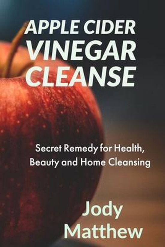 Apple Cider Vinegar cleanse, Jody Matthew 9798652949037 Boeken