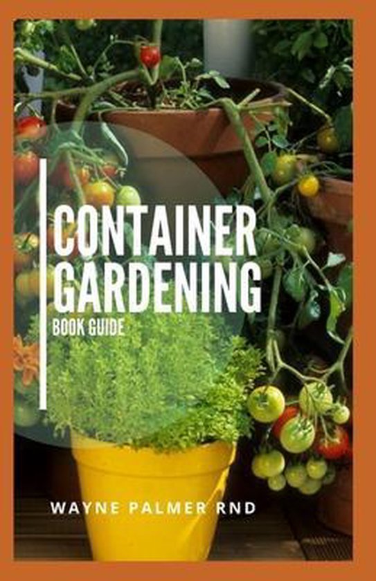 Container Gardening Book Guide, Wayne Palmer Rnd 9798652775230 Boeken