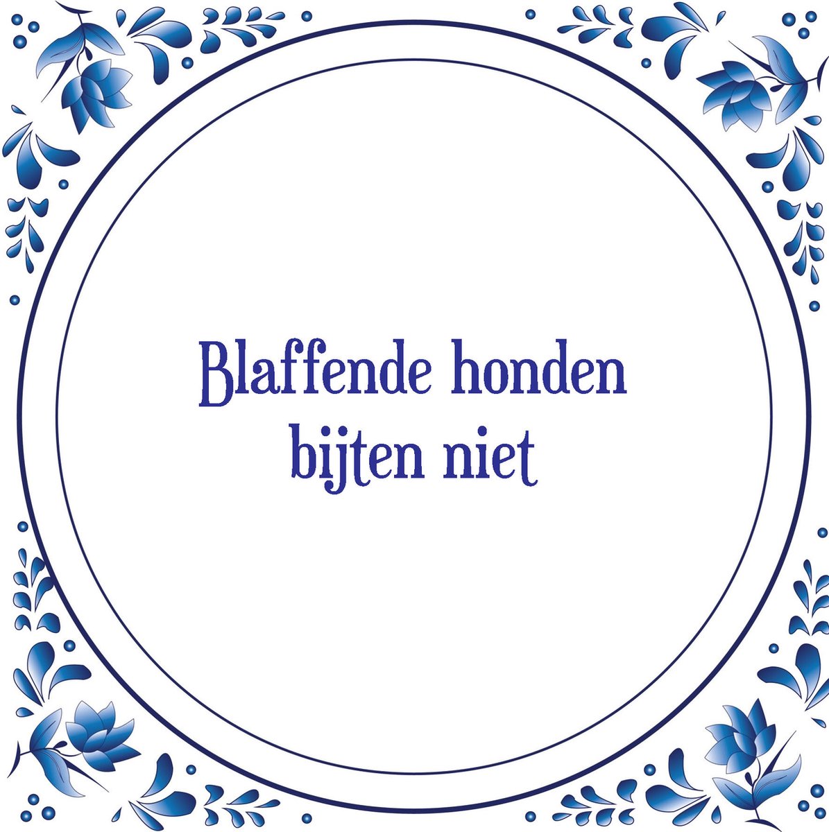Tegel met spreuk Spreuktegels Wanddecoratie Blaffende honden bijten niet