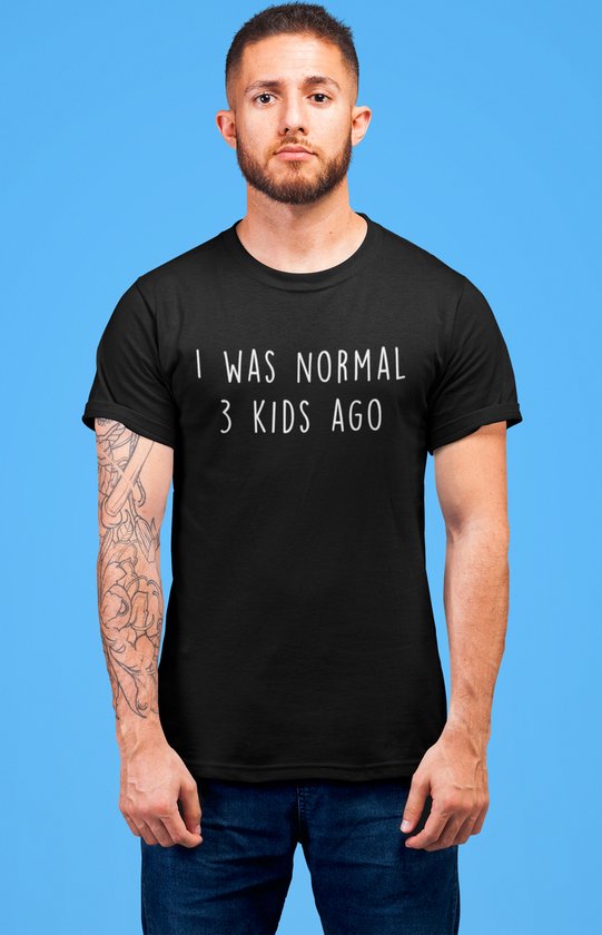 I was Normal 3 kids ago Shirt | | | | |