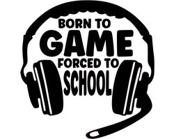 Deur - raamsticker  Born to game forced to school - Muursticker gamer - Wall quote - Control - Jongenskamer - Speelkamer