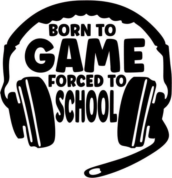 Deur - raamsticker  Born to game forced to school - Muursticker gamer - Wall quote - Control - Jongenskamer - Speelkamer