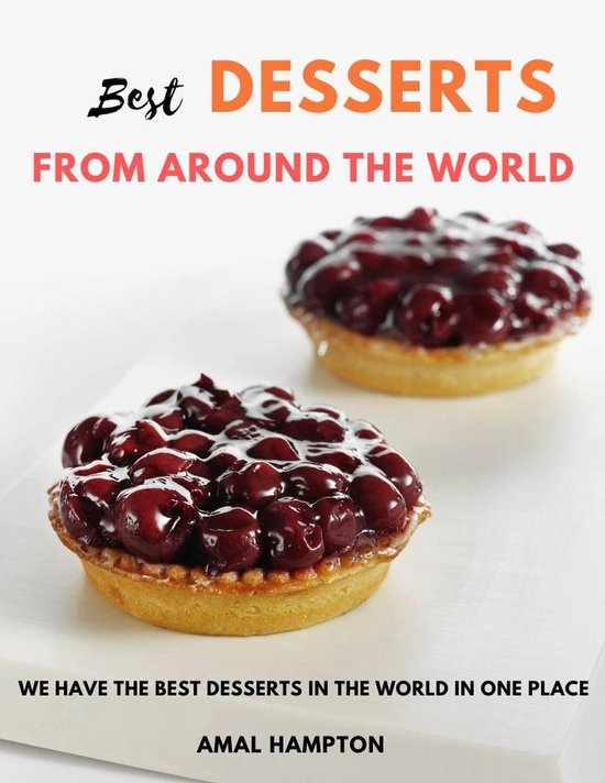 Best Desserts from Around the World We Have The Best Desserts In The