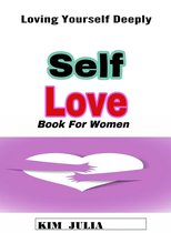 Self Love Book for Women: Loving Yourself Deeply