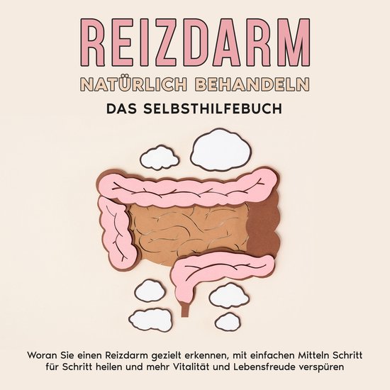 Reizdarm natürlich behandeln - Das Selbsthilfebuch: Woran S ... - cover