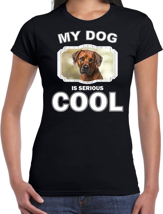 Pronkruggen honden t-shirt my dog is serious cool zwart - dames - Rhodesische pronkrug  liefhebber cadeau shirt S