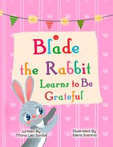 Blade the Rabbit Learns to Be Grateful (Gratitude Story for Children)
