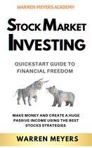 WARREN MEYERS 3 - Stock Market Investing QuickStart Guide to Financial Freedom Make Money and Create a Huge Passive Income Using the Best Stocks Strategies