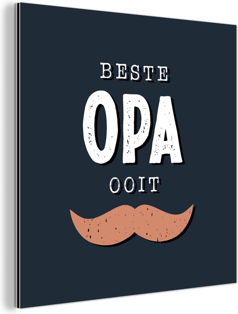 Wanddecoratie Metaal - Aluminium Schilderij Industrieel - Cadeau man - Opa - Quote - Spreuken - Beste opa ooit - 50x50 cm - Dibond - Foto op aluminium - Industriële muurdecoratie - Voor de woonkamer/slaapkamer