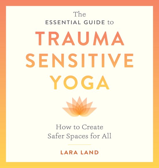 The Essential Guide to Trauma Sensitive Yoga - cover