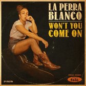 La Perra Blanco - Won't You Come On (7" Vinyl Single)