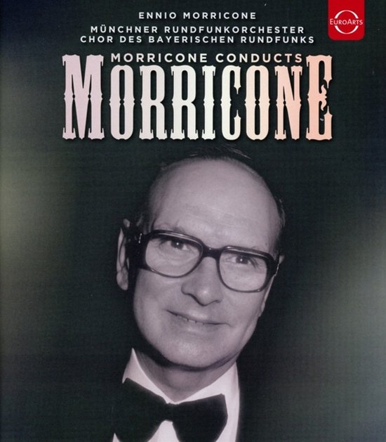 Ennio Morricone in smoking, "MORRICONE CONDUCTS MORRICONE" met EuroArts logo.