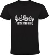 Good Morning let the stress begin Heren t-shirt | Goedemorgen | Werk | Bedrijf | Sport | Team | Collega | School | Universiteit | HBO | MBO | Shirt
