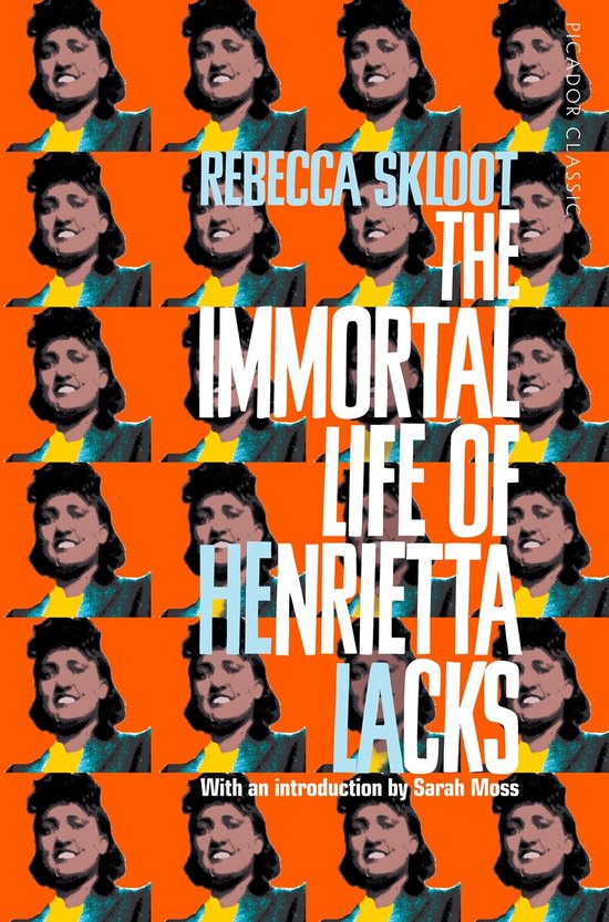 The Immortal Life of Henrietta Lacks She died in 1951 What happened next changed the world Picador Classic