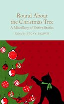 Round About the Christmas Tree A Miscellany of Festive Stories Macmillan Collector's Library