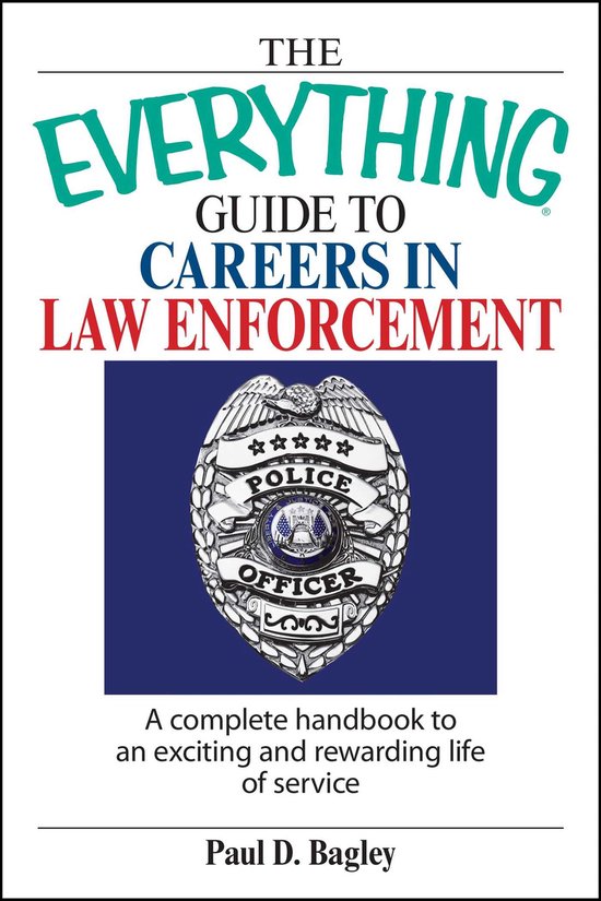 The Everything Guide to Careers in Law Enforcement