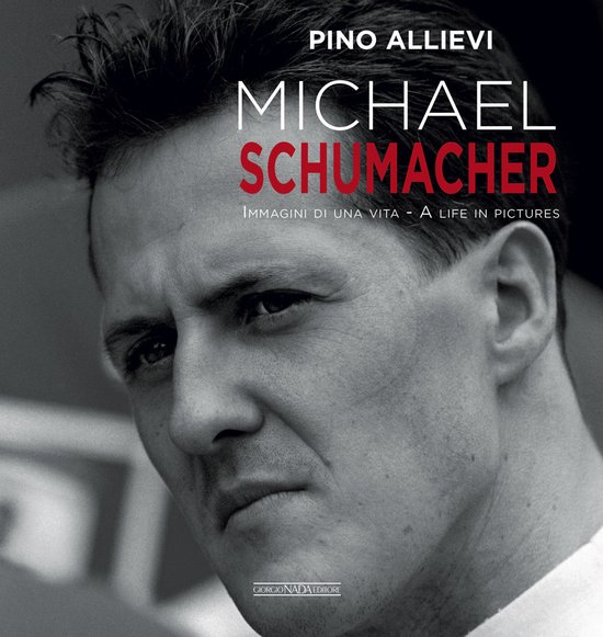Michael Schumacher: Immagini Di Una Vita/A Life in Pictures