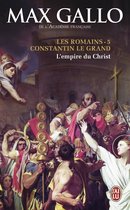 Les Romains 5/Constantin le Grand, l'Empire du Christ