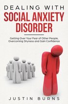 Social Anxiety Disorder 1 - Dealing With Social Anxiety Disorder - Getting Over Your Fear of Other People, Overcoming Shyness and Gain Confidence