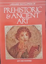 Larousse Encyclopedia of Prehistoric & Ancient Art