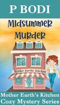Mother Earth's Kitchen Cozy Mystery Series 7 - Midsummer Murder