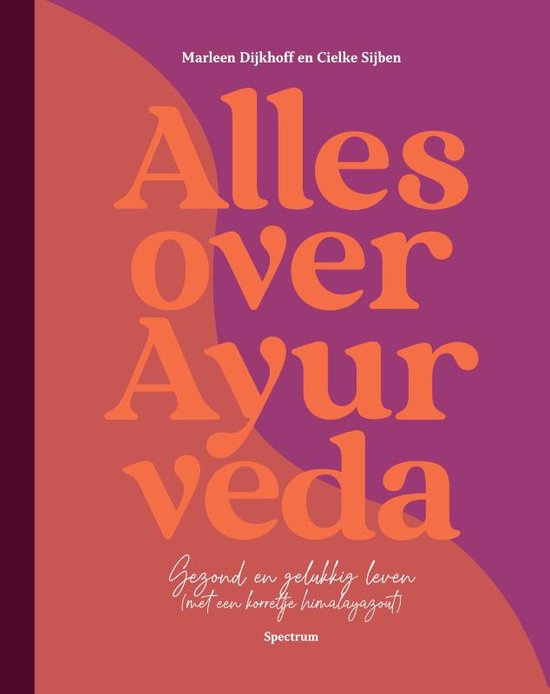 Boek: Alles over Ayurveda, geschreven door Cielke Sijben