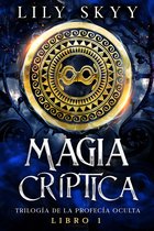 Trilogía de la Profecía Oculta 1 - Magia Críptica