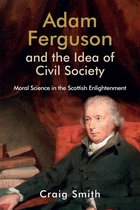 Edinburgh Studies in Scottish Philosophy - Adam Ferguson and the Idea of Civil Society