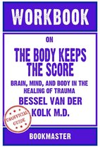 Boek cover Workbook on The Body Keeps the Score: Brain, Mind, and Body in the Healing of Trauma by Bessel van der Kolk M.D. | Discussions Made Easy van BookMaster BookMaster (Onbekend)