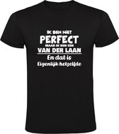 Ik ben niet perfect maar ik ben een Van der Laan en dat is eigenlijk hetzelfde Heren T-shirt | achternaam | jarig | verjaardag | naam | grappig  | Zwart