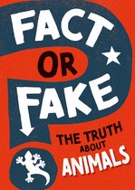Fact or Fake? - The Truth About Animals