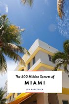 The 500 Hidden Secrets  -   The 500 Hidden Secrets of Miami