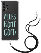 Hoesje met Koord Geschikt voor Samsung Galaxy A13 4G Alles Komt Goed