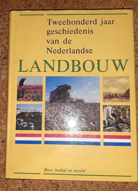 Tweehonderd jaar geschiedenis van de Nederlandse landbouw
