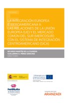Estudios - La integración europea e iberoamericana II: Las relaciones de la Unión Europea (UE) y el Mercado Común del Sur (MERCOSUR) con el Sistema de Integración Centroamericano (SICA)