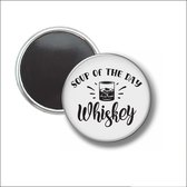 Button Met Magneet 58 MM - Soup Of The Day Whiskey - NIET VOOR KLEDING